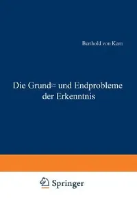 Buy Die Grund- Und Endprobleme Der Erkenntnis (English, Berthold Von Kern) — BookShops.in