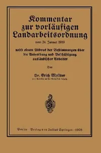 Buy Kommentar Zur Vorläufigen Landarbeitsordnung Vom 24. Januar 1919 Nebst Einem Abdruck Der Bestimmunge (English, Erich Molitor) — BookShops.in