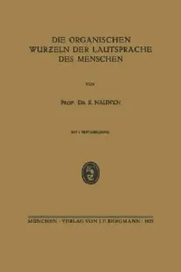 Buy Die Organischen Wurƶeln Der Lautsprache Des Menschen (English, B. Naunyn) — BookShops.in
