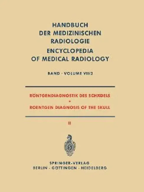 Röntgendiagnostik Des Schädels II / Roentgen Diagnosis of the Skull II | by Alois Beutel | F. Clementschitsch | Karl Hollmann | Springer | by Alois Beutel | F. Clementschitsch | Karl Hollmann | Springer | by Alois Beutel | F. Clementschitsch | Karl Hollmann | Springer | by Alois Beutel | F. Clementschitsch | Karl Hollmann | Springer | by Alois Beutel | F. Clementschitsch | Karl Hollmann | Springer | by Alois Beutel | F. Clementschitsch | Karl Hollmann | Springer | by Alois Beutel | F. Clementsch