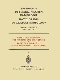 Buy Röntgendiagnostik Des Herzens Und Der Gefässe Teil 4 / Roentgen Diagnosis of the Heart and Blood Ves | by F. Loogen | R. Rippert | J. Schoenmackers | Springer | by F. Loogen | R. Rippert | J. Schoenmackers | Springer | by F. Loogen | R. Rippert | J. Schoenmackers | Springer | by F. Loogen | R. Rippert | J. Schoenmackers | Springer | by F. Loogen | R. Rippert | J. Schoenmackers | Springer | by F. Loogen | R. Rippert | J. Schoenmackers | Springer | by F. Loogen | R. Rippert | J. Schoenmackers | Sp — BookShops.in