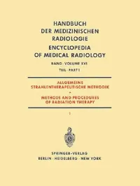 Buy Allgemeine Strahlentherapeutische Methodik / Methods and Procedures of Radiation Therapy (English, Gunther Barth | G. Fletcher | Walther Gahlen) — BookShops.in