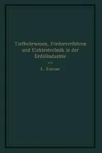 Buy Tiefbohrwesen, Förderverfahren Und Elektrotechnik in Der Erdölindustrie (English, L. Steiner) — BookShops.in