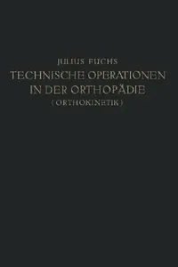 Buy Technische Operationen in Der Orthopädie (Orthokinetik) (English, Julius Fuchs) — BookShops.in