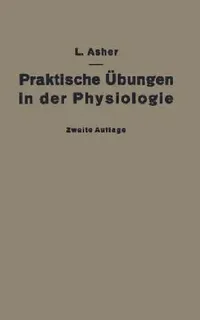 Buy Praktische Übungen in Der Physiologie (English, Leon Asher) — BookShops.in