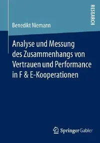 Buy Analyse Und Messung Des Zusammenhangs Von Vertrauen Und Performance in F & E-Kooperationen (English, Benedikt Niemann) — BookShops.in