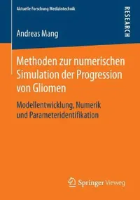 Buy Methoden Zur Numerischen Simulation Der Progression Von Gliomen (English, Andreas Mang) — BookShops.in