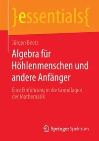 Buy Algebra Für Höhlenmenschen Und Andere Anfänger (English, Jürgen Beetz) — BookShops.in