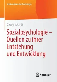 Buy Sozialpsychologie – Quellen zu ihrer Entstehung und Entwicklung (Schlüsseltexte der Psychologie) by Georg Eckardt | Hardcover | 2015 Edition | Bookshops.in — BookShops.in