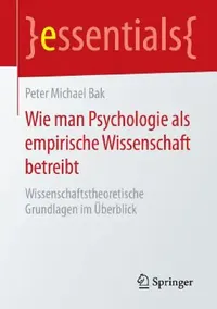 Buy Wie Man Psychologie ALS Empirische Wissenschaft Betreibt (English, Peter Michael Bak) — BookShops.in