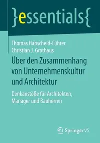 Buy Über Den Zusammenhang Von Unternehmenskultur Und Architektur (English, Thomas Habscheid-Führer | Christian J. Grothaus) — BookShops.in