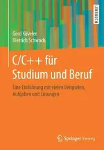 C/C++ für Studium und Beruf: Eine Einführung mit vielen Beispielen, Aufgaben und Lösungen | by Gerd Küveler | Dietrich Schwoch | ‎ Springer Vieweg | ‎ German | ‎ 1. Aufl. 2017 Edition view 2