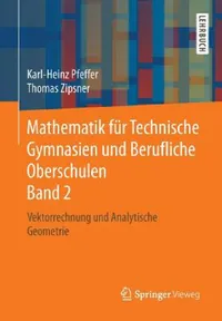 Buy Mathematik Für Technische Gymnasien Und Berufliche Oberschulen Band 2 (English, Karl-Heinz Pfeffer | Thomas Zipsner) — BookShops.in