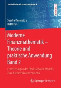 Buy Moderne Finanzmathematik - Theorie Und Praktische Anwendung Band 2 (English, Sascha Desmettre | Ralf Korn) — BookShops.in