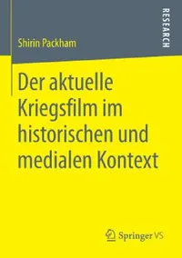 Buy Der Aktuelle Kriegsfilm Im Historischen Und Medialen Kontext (English, Shirin Packham) — BookShops.in