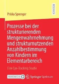 Buy Prozesse Bei Der Strukturierenden Mengenwahrnehmung Und Strukturnutzenden Anzahlbestimmung Von Kinde (English, Priska Sprenger) — BookShops.in