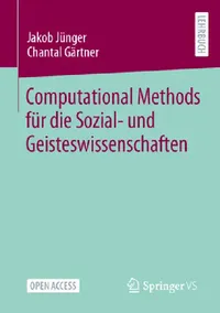 Buy Computational Methods Für Die Sozial- Und Geisteswissenschaften (English, Jakob Jünger | Chantal Gärtner) — BookShops.in