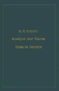 Buy Analyse Der Harze Balsame Und Gummiharze Nebst Ihrer Chemie Und Pharmacognosie (English, Karl Dieterich) — BookShops.in