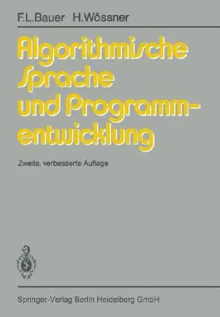 Algorithmische Sprache Und Programmentwicklung | by H. Partsch | F. L. Bauer | P. Pepper | Springer | by H. Partsch | F. L. Bauer | P. Pepper | Springer | by H. Partsch | F. L. Bauer | P. Pepper | Springer | by H. Partsch | F. L. Bauer | P. Pepper | Springer | by H. Partsch | F. L. Bauer | P. Pepper | Springer | by H. Partsch | F. L. Bauer | P. Pepper | Springer | by H. Partsch | F. L. Bauer | P. Pepper | Springer | by H. Partsch | F. L. Bauer | P. Pepper | Springer | by H. Partsch | F. L. Bauer