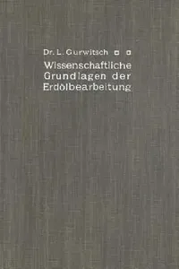 Buy Wissenschaftliche Grundlagen Der Erdölbearbeitung (English, Leo Gurwitsch) — BookShops.in
