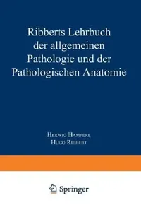 Buy Ribberts Lehrbuch Der Allgemeinen Pathologie Und Der Pathologischen Anatomie (English, Herwig Hamperl | Hugo Ribbert) — BookShops.in
