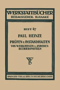 Buy Prüfen und Instandhalten von Werkzeugen: Paul Heinze, Springer-Verlag, German Hardcover, 1938 Edition – Industrial Maintenance Book for Engineers and Technicians — BookShops.in