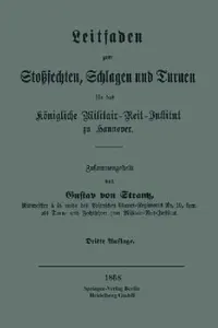 Buy Leitfaden Zum Stoßsechten, Schlagen Und Turnen Für Das Königliche Militair-Reit-Institut Zu Hannover (English, Gustav Von Strantz) — BookShops.in