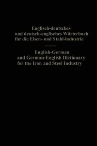Buy English-German and German-English Dictionary for the Iron and Steel Industry (English, Eduard L. Köhler | Alois Legat) — BookShops.in