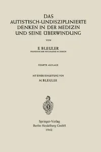 Buy Das Autistisch-Undisziplinierte Denken in Der Medizin Und Seine Überwindung (English, Eugen Bleuler | Manfred Bleuler) — BookShops.in