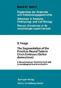 Buy The Segmentation of the Primitive Neural Tube in Chick Embryos (Gallus Domesticus) (English, Sigmund Vaage) — BookShops.in