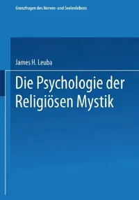 Buy Die Psychologie Der Religiösen Mystik (English, James H. Leuba | Erica Pfohl) — BookShops.in