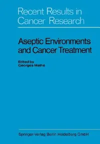 Buy Aseptic Environments and Cancer Treatment (English, Georges Mathé | Kenneth A. Loparo) — BookShops.in