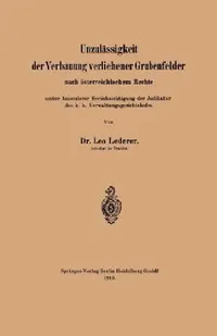 Buy Unzulässigkeit Der Verbauung Verliehener Grubenfelder Nach Österreichischem Rechte Unter Besonderer (English, Leo Lederer) — BookShops.in