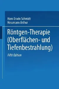 Buy Röntgen-Therapie (Oberflächen- Und Tiefenbestrahlung) (English, Hans Erwin Schmidt | Arthur Hessmann) — BookShops.in