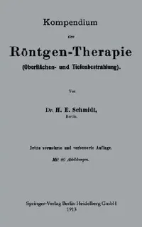 Buy Kompendium Der Röntgen-Therapie (Oberflächen- Und Tiefenbestrahlung) (English, Hans Erwin Schmidt) — BookShops.in