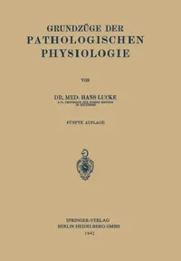 Buy Grundzüge Der Pathologischen Physiologie (English, Hans Lucke) — BookShops.in