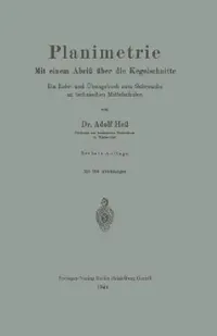 Buy Planimetrie: Mit einem Abriß über die Kegelschnitte by Adolf Hess | Springer-Verlag | German Hardcover | 1941 Edition | Geometry Textbook for Higher Education & Physics Students — BookShops.in