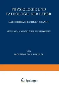 Buy Physiologie Und Pathologie Der Leber Nach Ihrem Heutigen Stande (English, Franz Fischler) — BookShops.in