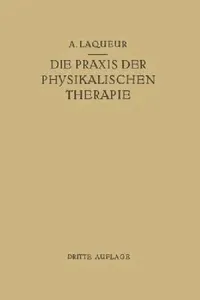 Buy Die PRAXIS Der Physikalischen Therapie (English, August Laqueur) — BookShops.in