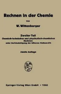 Buy Rechnen in der Chemie Zweiter Teil: Chemisch-technisches Rechnen | Walter Wittenberg | Springer-Verlag | German Hardcover | 1960 Edition | Higher Education Chemistry Textbook — BookShops.in