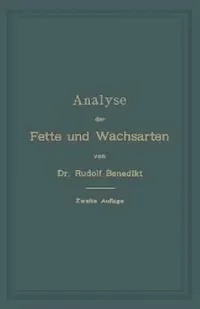 Buy Analyse Der Fette Und Wachsarten (English, Rudolf Benedikt) — BookShops.in