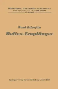 Buy Reflex-Empfänger by Paul Adorján | Springer | German Hardcover | 1925 Edition | Electrical & Electronic Engineering Textbook | Historical Radio Technology — BookShops.in