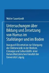 Buy Untersuchungen Über Bildung Und Zersetzung Von Humus Im Stalldünger Und Im Boden (English, Walter Sauerlandt) — BookShops.in