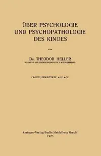Buy Über Psychologie Und Psychopathologie Des Kindes (English, Theodor Heller) — BookShops.in