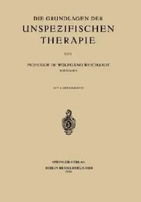 Buy Die Grundlagen Der Unspezifischen Therapie (English, Wolfgang Weichardt) — BookShops.in