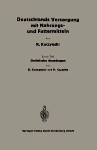 Buy Statistische Grundlagen Zu Deutschlands Versorgung Mit Nahrungs- Und Futtermitteln (English, Robert René Kuczynski | Peter Quante) — BookShops.in