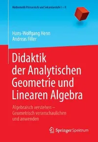 Buy Didaktik Der Analytischen Geometrie Und Linearen Algebra (English, Hans-Wolfgang Henn | Andreas Filler) — BookShops.in