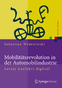 Buy Mobilitätsrevolution in der Automobilindustrie: Letzte Ausfahrt digital! (Xpert.press) by Sebastian Wedeniwski - Springer Vieweg Hardcover German Edition 2015 - Business & Economics Book — BookShops.in