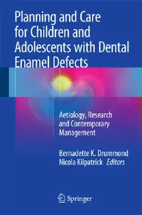 Buy Planning and Care for Children and Adolescents with Dental Enamel Defects (English, Bernadette K. Drummond | Nicola Kilpatrick) — BookShops.in