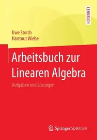 Buy Arbeitsbuch Zur Linearen Algebra (English, Uwe Storch | Hartmut Wiebe) — BookShops.in